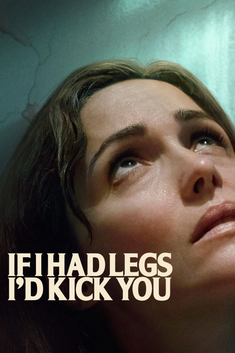 Nếu Tôi Có Chân, Tôi Sẽ Đá Cô - If I Had Legs I'd Kick You (2025)